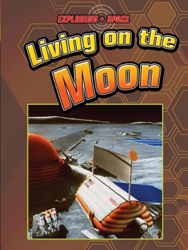 Stock image for Living on the Moon (Exploring Space) for sale by Ergodebooks