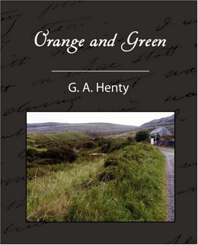 9781605970615: Orange and Green: A Tale of the Boyne and Limerick