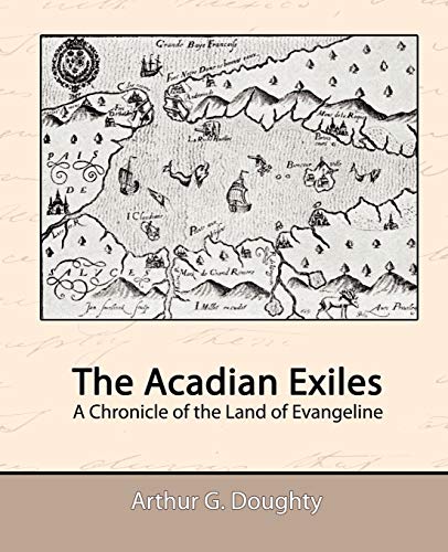 Stock image for The Acadian Exiles - A Chronicle of the Land of Evangeline for sale by THE SAINT BOOKSTORE