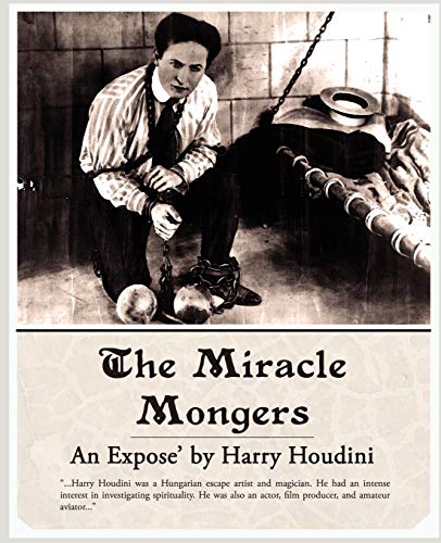 The Miracle Mongers, an Expose' (9781605971834) by Houdini, Harry