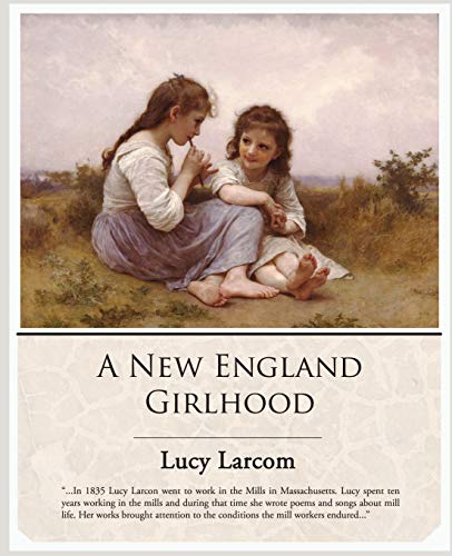 Stock image for A New England Girlhood for sale by THE SAINT BOOKSTORE