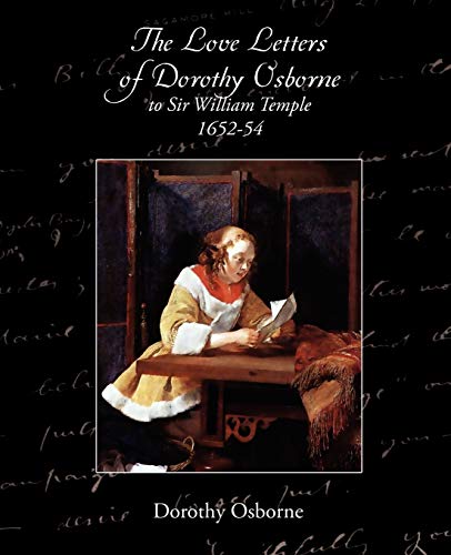 Beispielbild fr The Love Letters of Dorothy Osborne to Sir William Temple, 1652-54 zum Verkauf von Chiron Media