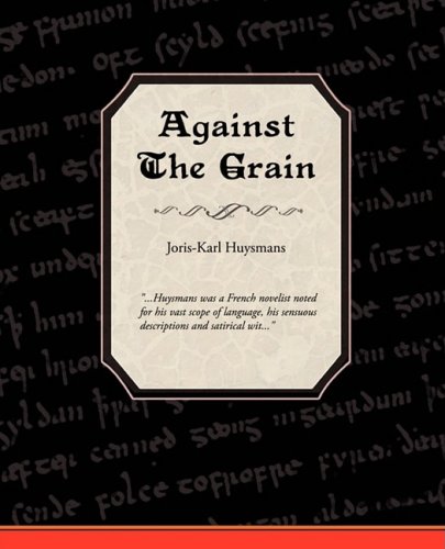 Against the Grain (9781605979656) by Huysmans, Joris-Karl