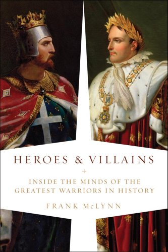 9781605980294: Heroes and Villains: Inside the Minds of the Greatest Warriors in History