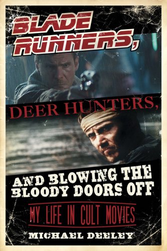 Imagen de archivo de Blade Runners, Deer Hunters, and Blowing the Bloody Doors Off a la venta por Better World Books