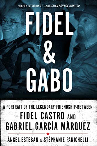 Beispielbild fr Fidel and Gabo: A Portrait of the Legendary Friendship Between Fidel Castro and Gabriel Garcia Marquez zum Verkauf von M & M Books