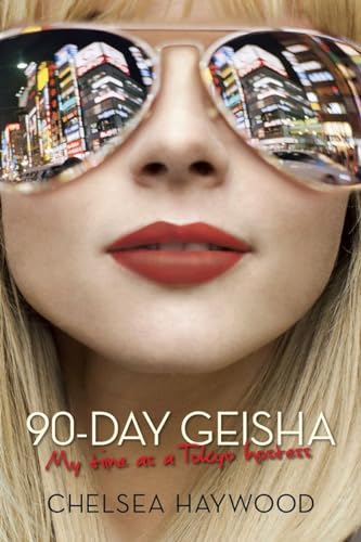 Stock image for 90-Day Geisha: My Time as a Tokyo Hostess for sale by ThriftBooks-Dallas