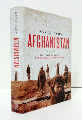 Afghanistan: Graveyard of Empires: A New History of the Borderlands