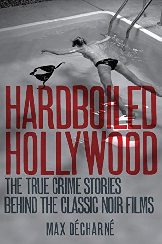 9781605980836: Hardboiled Hollywood: The True Crime Stories that Inspired the Great Noir Films