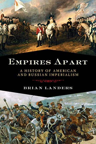 Empires Apart: A History of American and Russian Imperialism