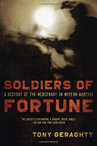Beispielbild fr Soldiers of Fortune : A History of the Mercenary in Modern Warfare zum Verkauf von Better World Books