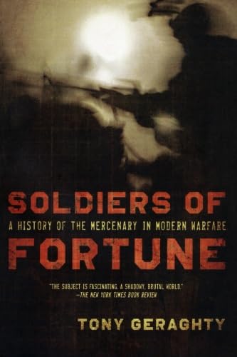 Imagen de archivo de Soldiers of Fortune : A History of the Mercenary in Modern Warfare a la venta por Better World Books