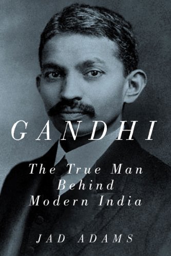 Beispielbild fr Gandhi: The True Man Behind Modern India. zum Verkauf von Powell's Bookstores Chicago, ABAA