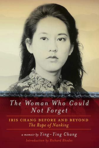 9781605981727: The Woman Who Could Not Forget: Iris Chang Before and Beyond the Rape of Nanking- A Memoir