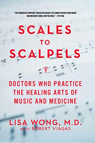 9781605981772: Scales To Scalpels: Doctors Who Practice the Healing Arts of Music and Medicine