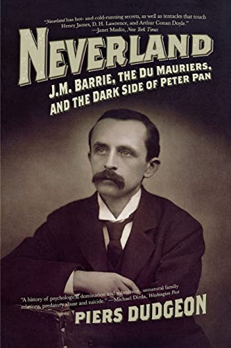9781605981918: Neverland: J. M. Barrie, the Du Mauriers, and the Dark Side of Peter Pan