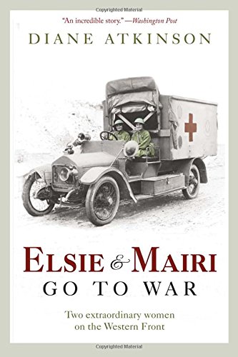 Imagen de archivo de Elsie and Mairi Go to War: Two Extraordinary Women on the Western Front a la venta por WorldofBooks