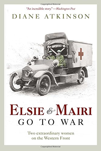 9781605982571: Elsie and Mairi Go to War: Two Extraordinary Women on the Western Front