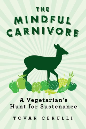 9781605982779: The Mindful Carnivore – A Vegetarian′s Hunt for Sustenance