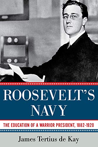 Beispielbild fr Roosevelt's Navy : The Education of a Warrior President, 1882-1920. zum Verkauf von Eryops Books