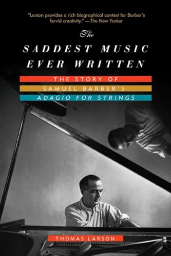 Stock image for The Saddest Music Ever Written: The Story of Samuel Barber's Adagio for Strings for sale by ThriftBooks-Dallas