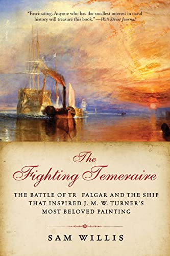 Beispielbild fr The Fighting Temeraire: The Battle of Trafalgar and the Ship that Inspired J. M. W. Turners Most Beloved Painting zum Verkauf von Goodwill of Colorado