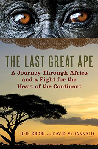 Beispielbild fr The Last Great Ape: A Journey Through Africa and a Fight for the Heart of the Continent zum Verkauf von LEFT COAST BOOKS