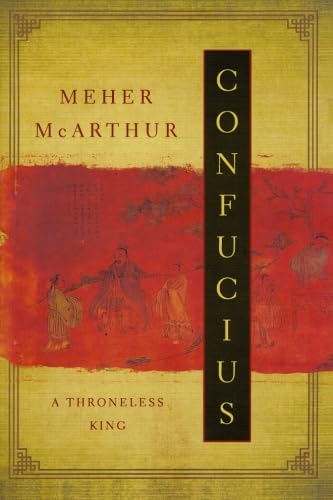 Confucius: A Throneless King (9781605983479) by McArthur, Meher