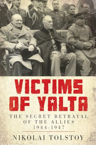 9781605983622: Victims of Yalta: The Secret Betrayal of the Allies: 1944-1947