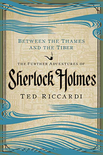 Beispielbild fr Between the Thames and the Tiber: The Further Adventures of Sherlock Holmes zum Verkauf von Wonder Book