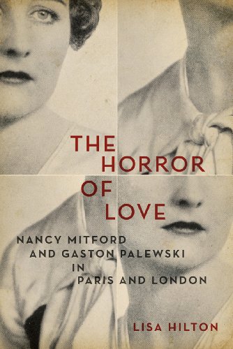 Imagen de archivo de The Horror of Love: Nancy Mitford and Gaston Palewski in Paris and London a la venta por BooksRun