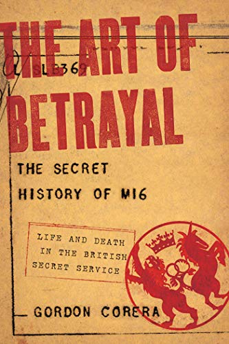 Stock image for The Art of Betrayal : The Secret History of MI6: Life and Death in the British Secret Service for sale by Better World Books
