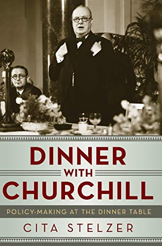 Beispielbild fr Dinner with Churchill : Policy-Making at the Dinner Table zum Verkauf von Better World Books