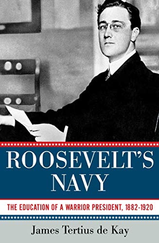 Stock image for Roosevelt's Navy: The Education of a Warrior President, 1882-1920 for sale by Wonder Book