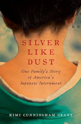 Stock image for Silver Like Dust: One Family's Story of America's Japanese Internment for sale by Half Price Books Inc.