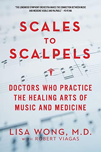 9781605984346: Scales to Scalpels: Doctors Who Practice the Healing Arts of Music and Medicine