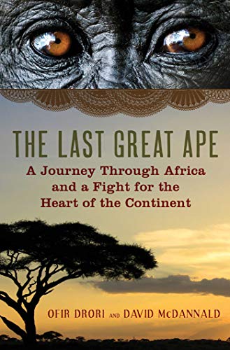 Stock image for The Last Great Ape: A Journey Through Africa and a Fight for the Heart of the Continent for sale by ThriftBooks-Dallas