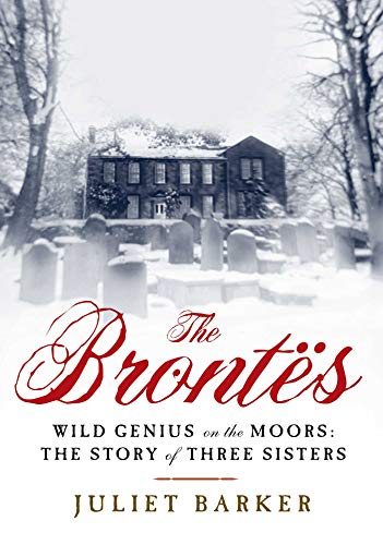 Stock image for The Brontes: Wild Genius on the Moors: The Story of a Literary Family for sale by ThriftBooks-Dallas