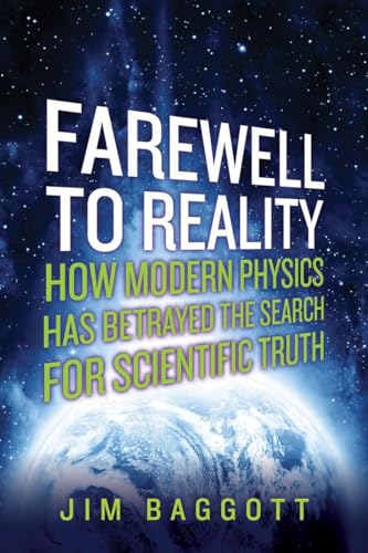 Beispielbild fr Farewell to Reality: How Modern Physics Has Betrayed the Search for Scientific Truth zum Verkauf von Wonder Book