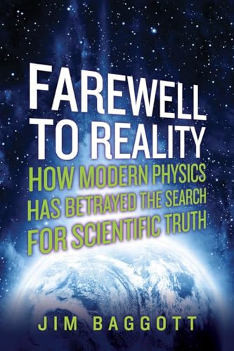 Stock image for Farewell to Reality: How Modern Physics Has Betrayed the Search for Scientific Truth for sale by Wonder Book