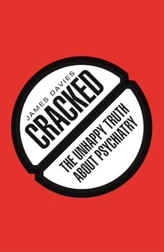 9781605984735: Cracked: The Unhappy Truth About Psychiatry