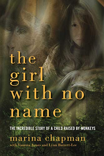 Beispielbild fr The Girl with No Name: The Incredible True Story of a Child Raised by Monkeys zum Verkauf von ThriftBooks-Atlanta