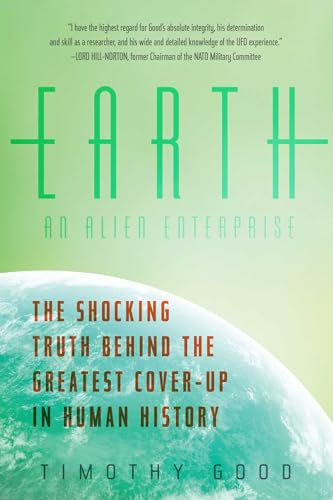 9781605984865: Earth: An Alien Enterprise – The Shocking Truth Behind the Greatest Cover–Up in Human History