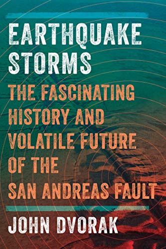 Stock image for Earthquake Storms: The Fascinating History and Volatile Future of the San Andreas Fault for sale by ThriftBooks-Dallas