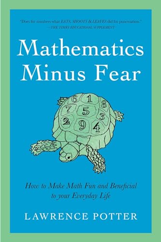 9781605985176: Mathematics Minus Fear: How to Make Math Fun and Beneficial to Your Everyday Life