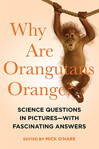 9781605985251: Why Are Orangutans Orange? – Science Questions in Pictures – with Fascinating Answers