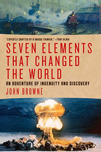 Stock image for Seven Elements That Have Shaped the World : An Adventure of Ingenuity and Discovery for sale by Better World Books