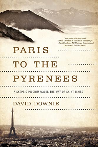 Imagen de archivo de Paris to the Pyrenees: A Skeptic Pilgrim Walks the Way of Saint James a la venta por Wonder Book