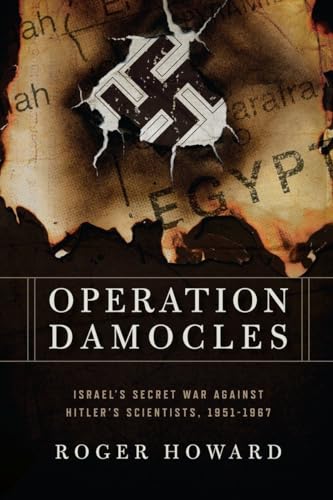 Beispielbild fr Operation Damocles: Israel's Secret War Against Hitler's Scientists, 1951-1967 zum Verkauf von Powell's Bookstores Chicago, ABAA