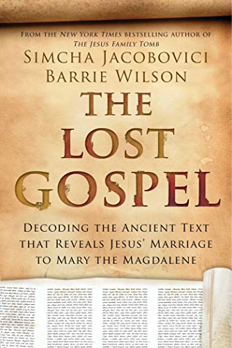Stock image for THE LOST GOSPEL; DECODING THE ANCIENT TEXT THAT REVEALS JESUS' MARRIAGE TO MARY THE MAGDALENE for sale by Columbia Books, ABAA/ILAB, MWABA